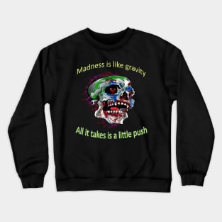 Joker Skull quote - Madness is like gravity. All it takes is a little push Crewneck Sweatshirt